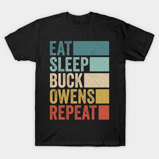 Funny Eat Sleep Buck Owens Repeat Retro Vintage T-Shirt by Realistic Flamingo